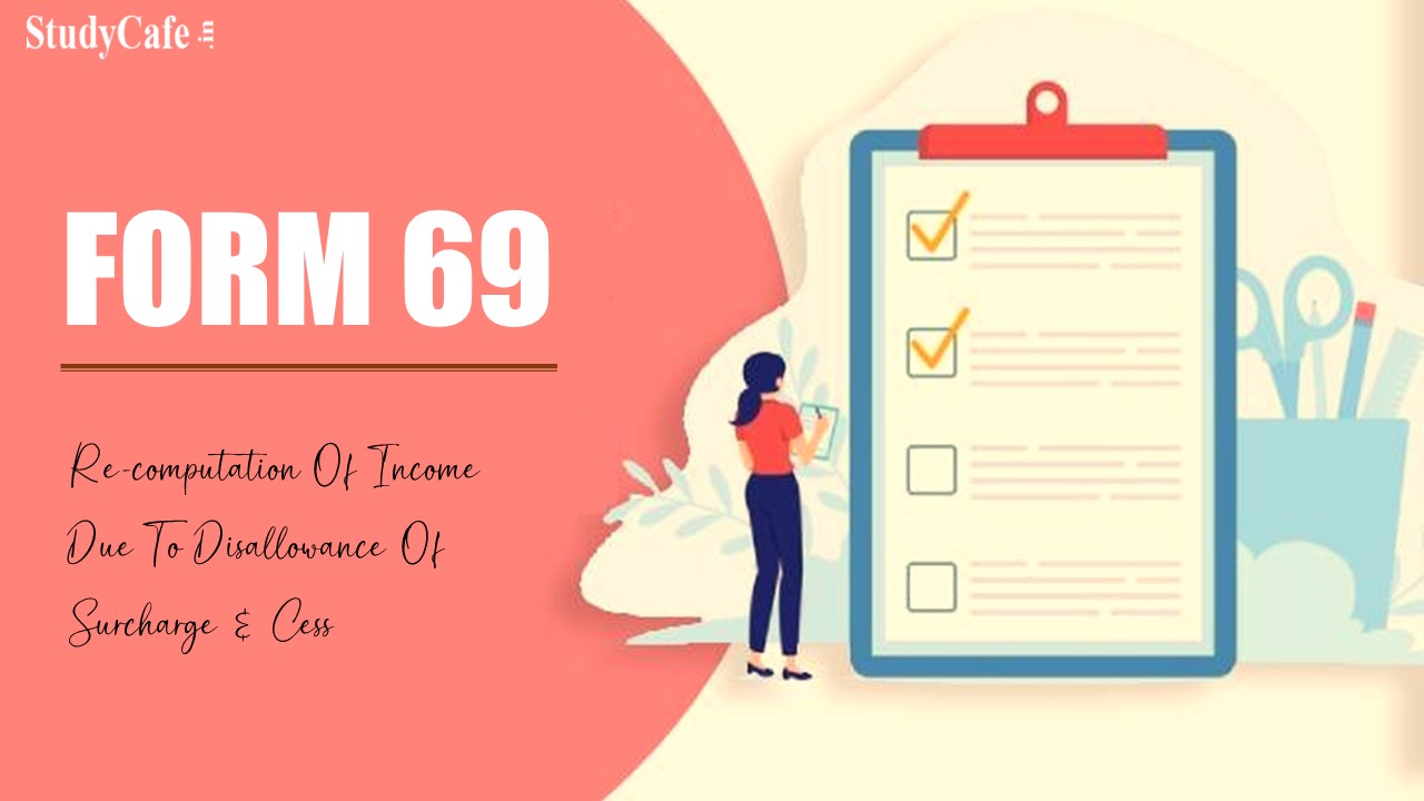 CBDT notifies Form 69 for making application for recomputation of income due to disallowance of surcharge & cess