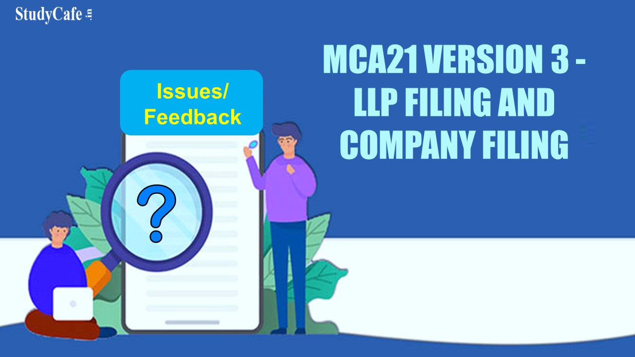 MCA21 Version 3 - LLP filing and Company Filing for 9 Forms: ICAI asks Feedback