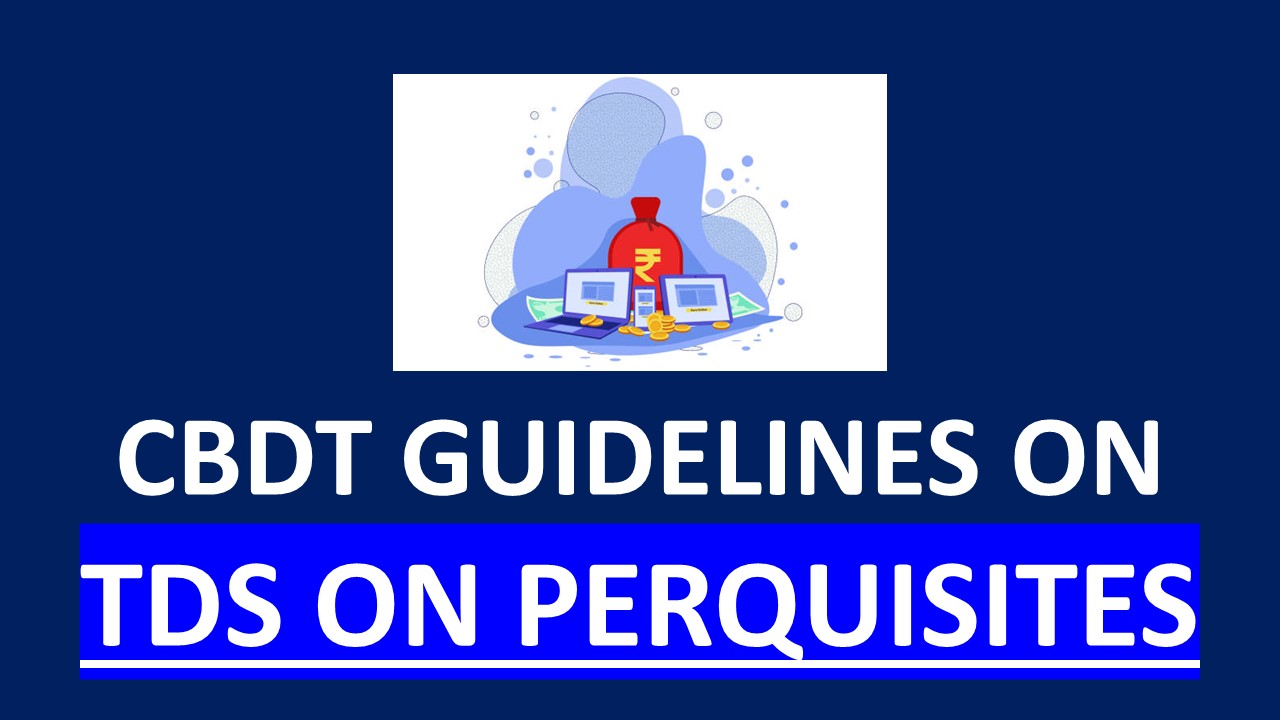 CBDT releases additional guidelines for TDS Deduction u/s 194R, TDS on perquisites