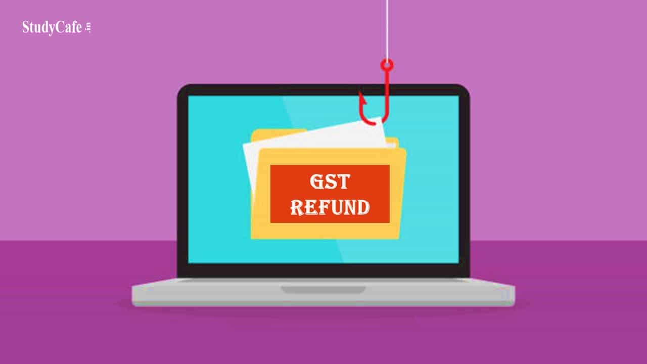 CBIC issued Clarification on Refund related issues