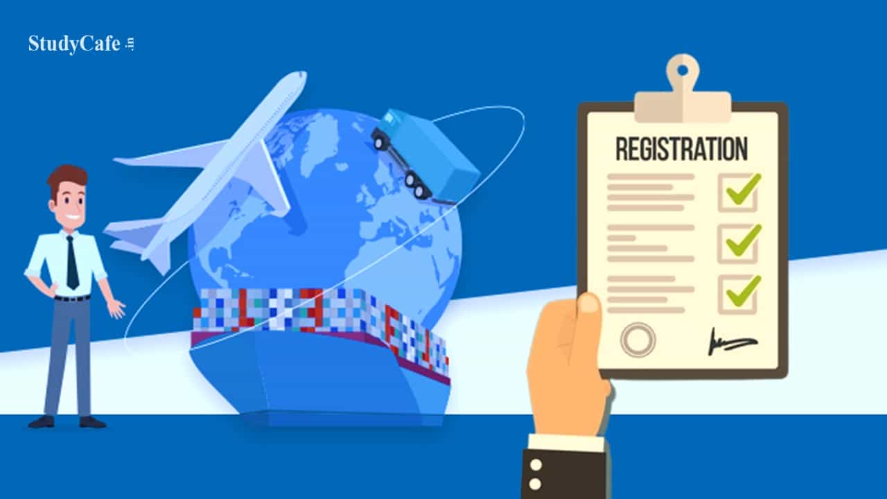DGFT Amends Import Policy: Importer can apply for Registration after 60th Day and within 5 Days before Arrival Consignment