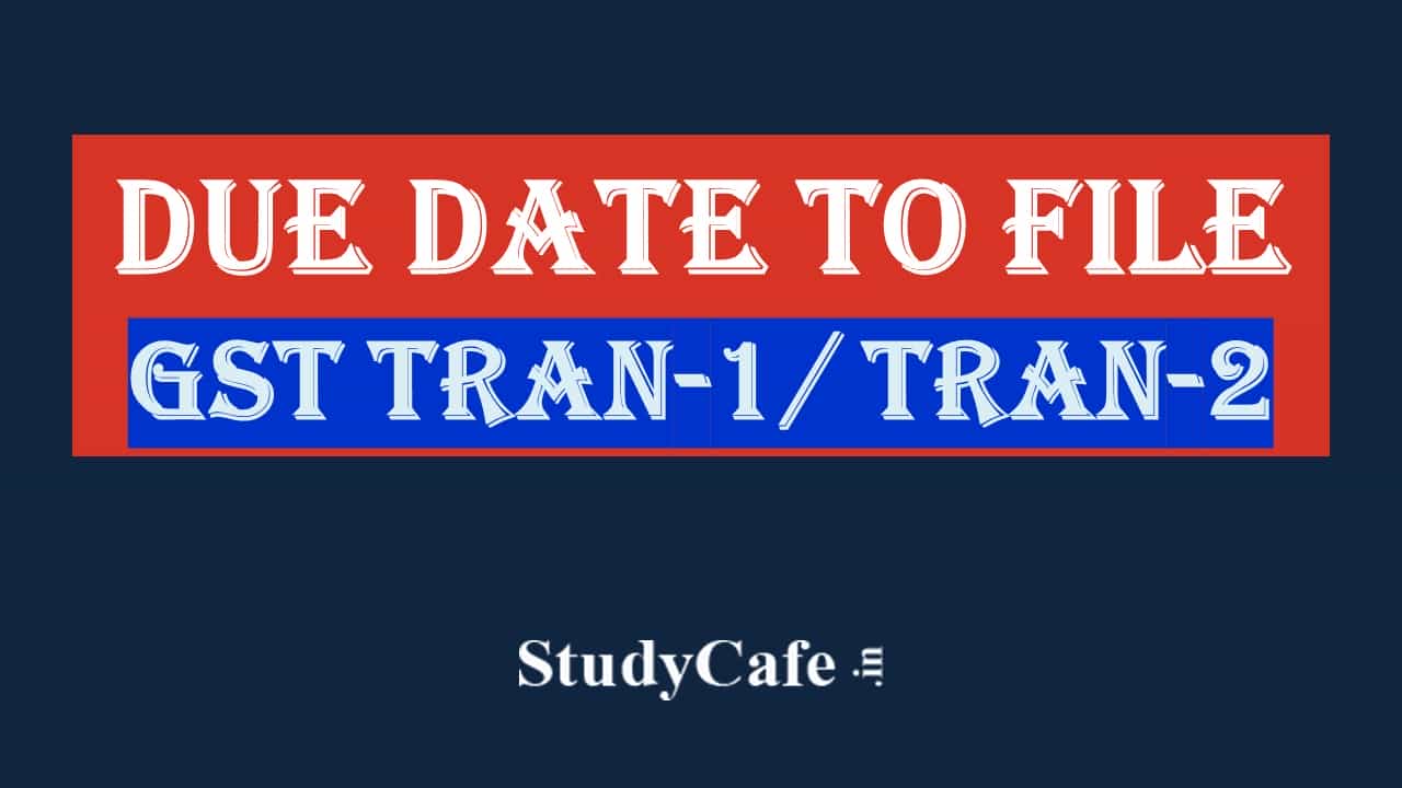 File Tran-1/2 Forms Today: No Form will be accepted after 30th Nov: GSTN Reminds Taxpayers