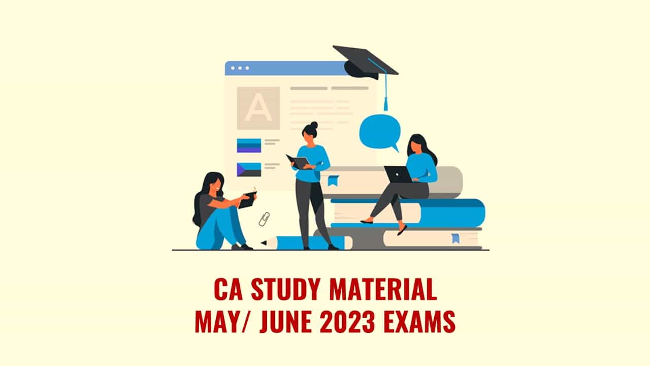 ICAI Released Study Material for CA May/ June 2023 Exams
