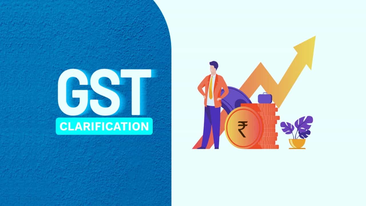 CBIC issued Clarification on GST Rates and Classification of Certain Services