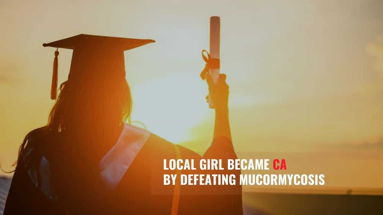 Girl become CA by defeating Mucormycosis; Hats off to her determination!