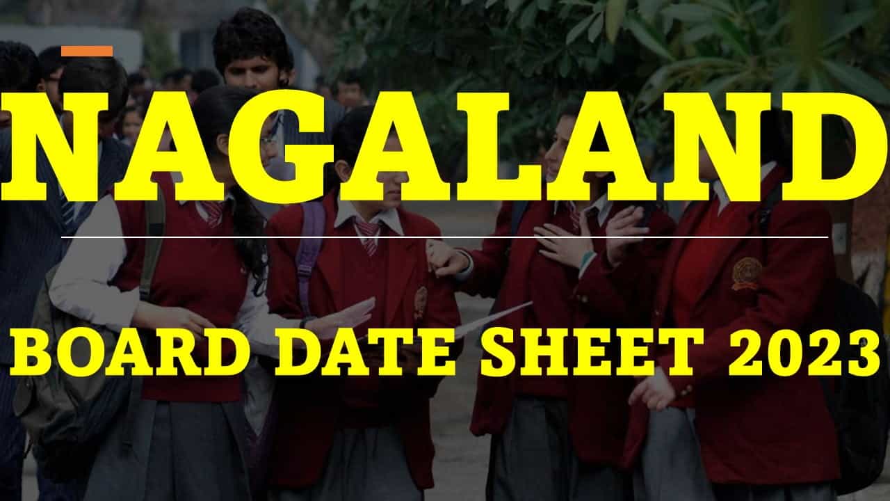 Nagaland Board 10th and 12th Date Sheet 2023: Nagaland Board Class 10th and 12th datasheet Published