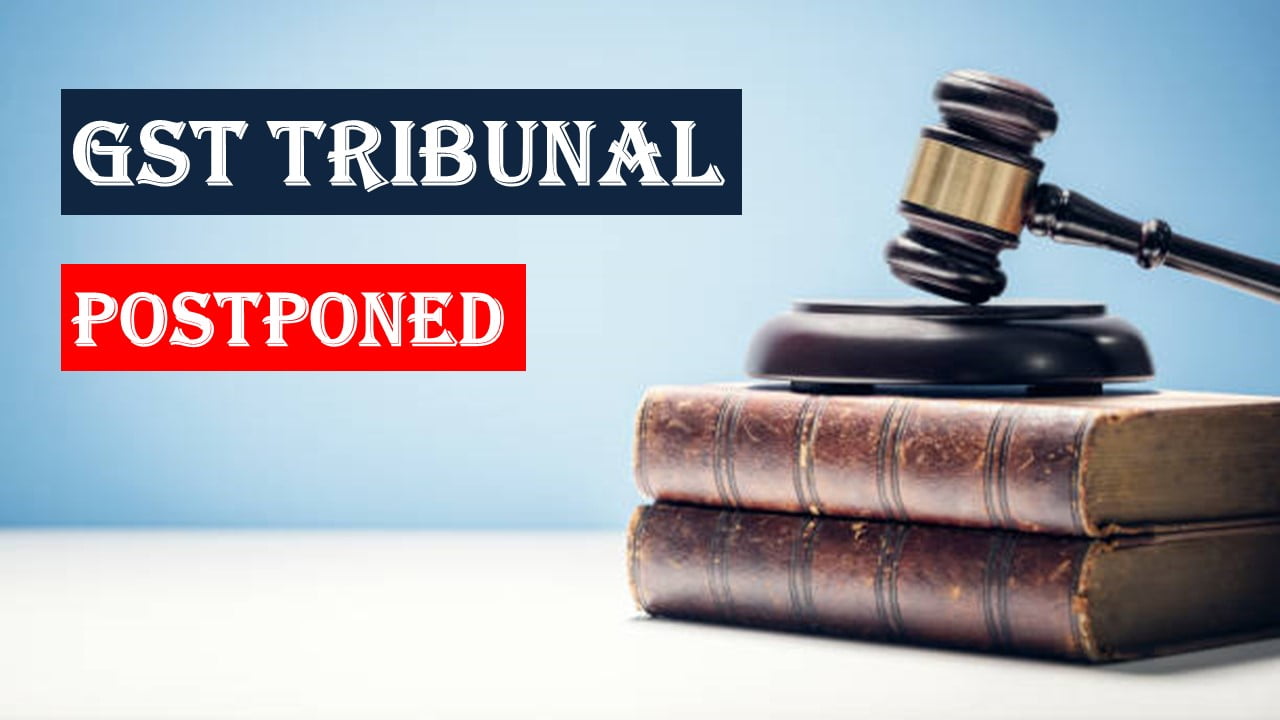 GST Tribunal: GST Council postpones the subject for next time for incorporating suggestions from states