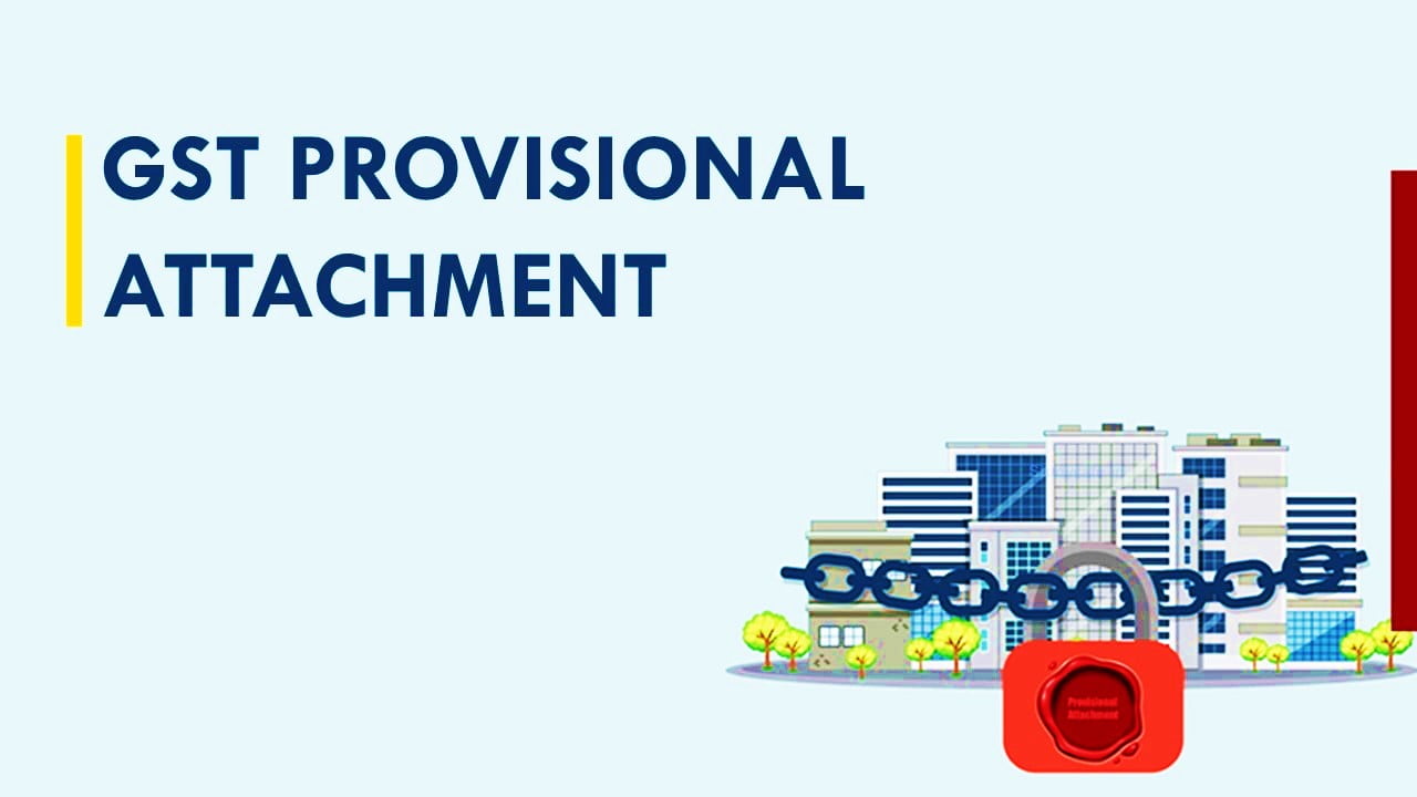 GST provisional attachment cannot be extended: High Court