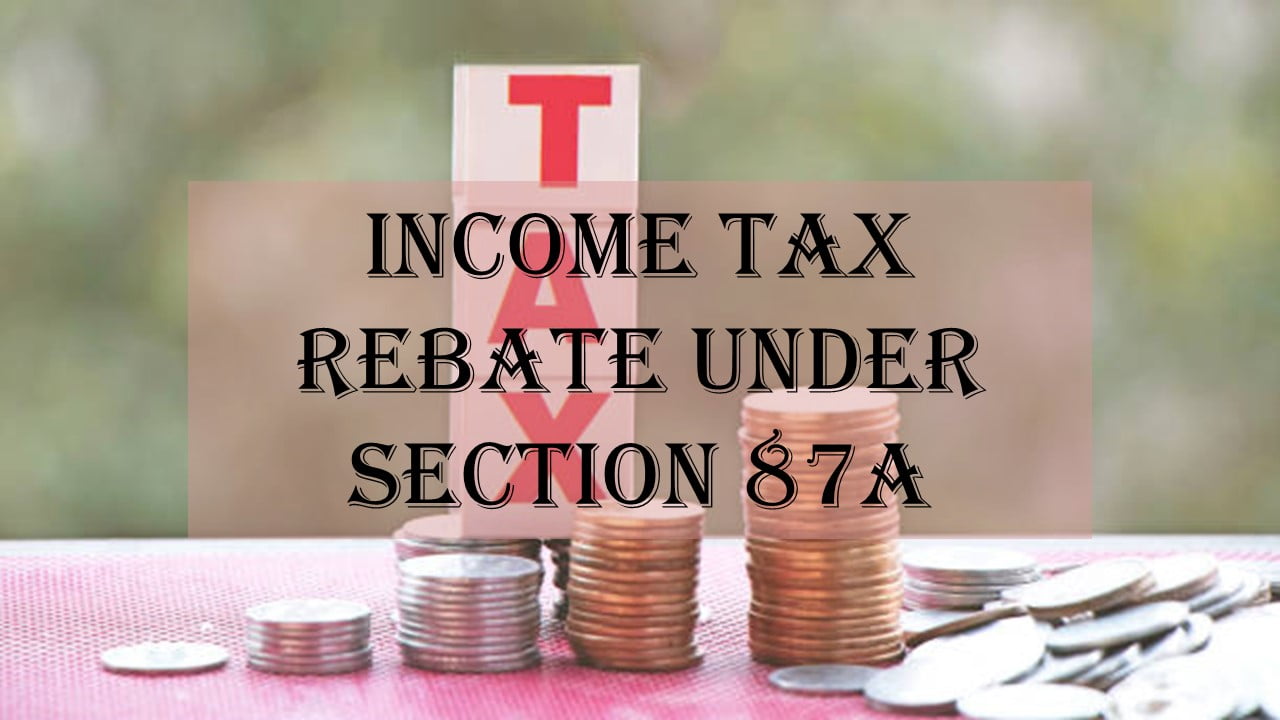 Know new rebate under section 87A: Budget 2023