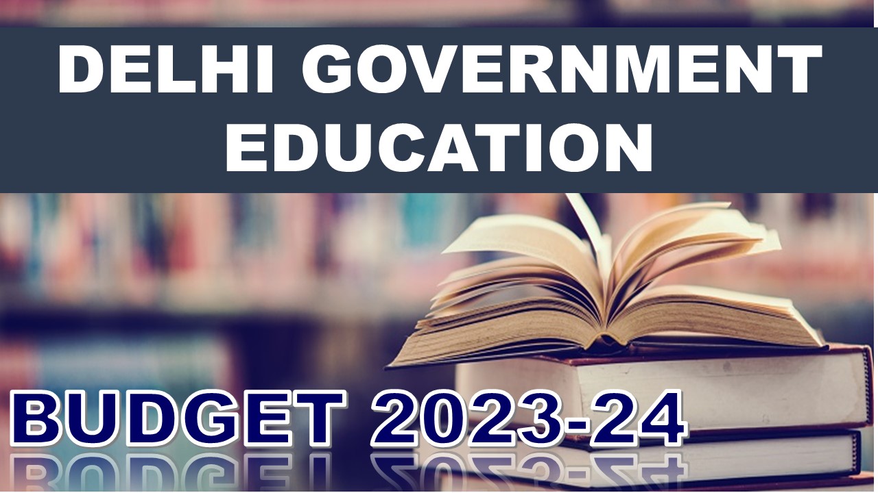 Delhi Government Education Budget 2023-24: 16000 Crore+ Funds Allocated, Check Important Details