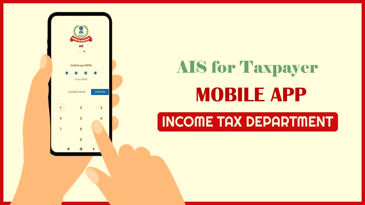 Income Tax Department: Roll out of 'AIS for Taxpayer' Mobile App