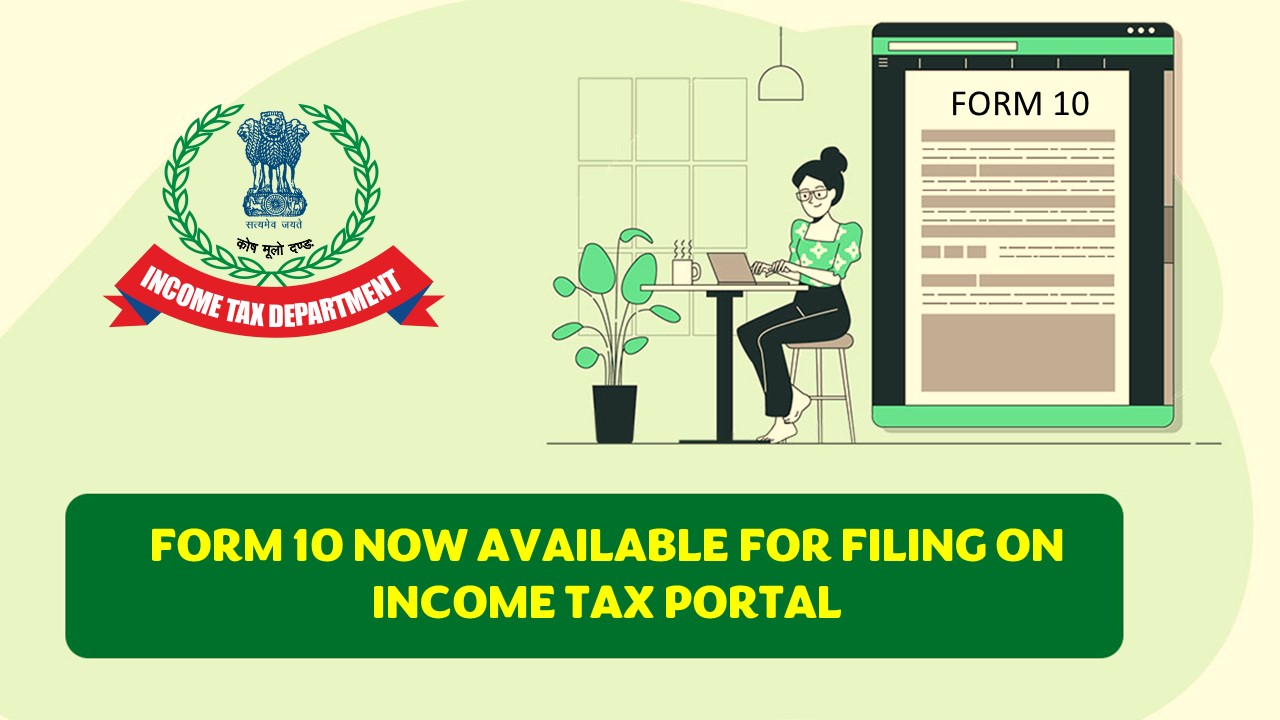 Form 10 now available for filing on Income Tax Portal