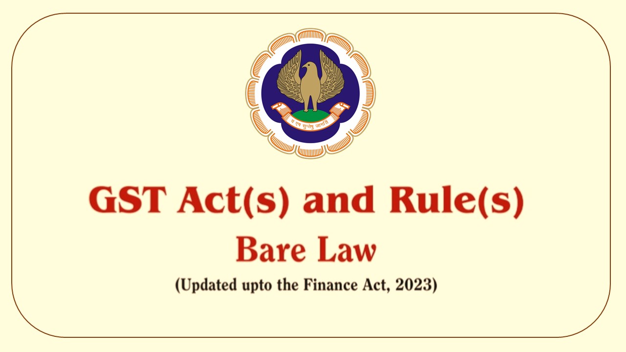 ICAI released GST Act and Rules Bare Law updated upto Finance Act 2023