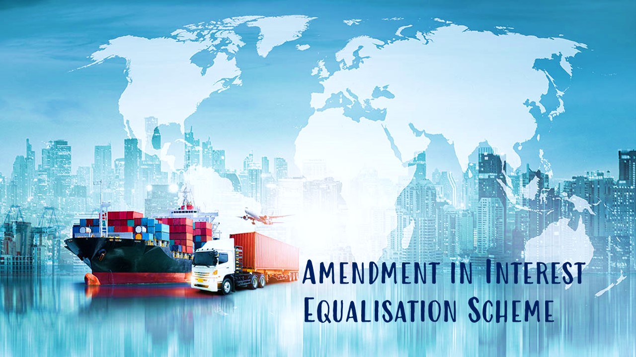 DGFT issued revised Notice to amend Interest Equalisation Scheme in respect of Unique Identification Number