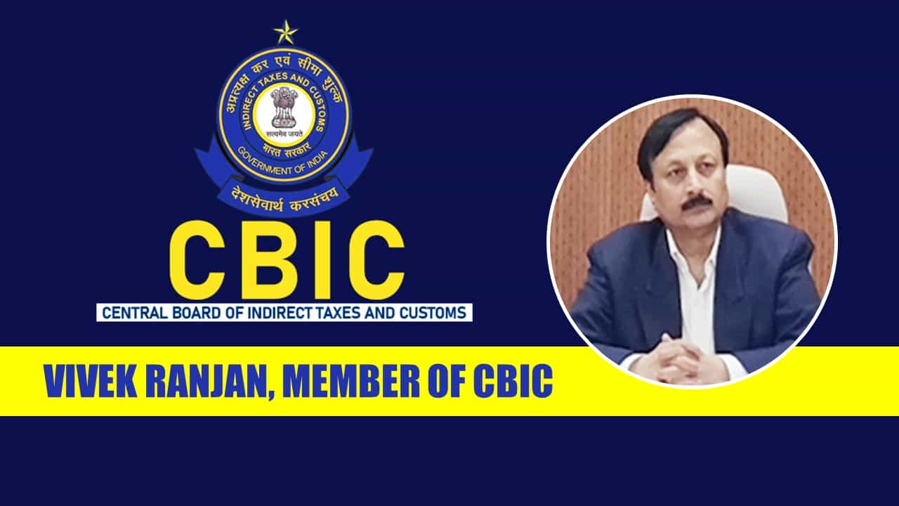 Government appoints Vivek Ranjan as Tax Policy & Legal Member at CBIC