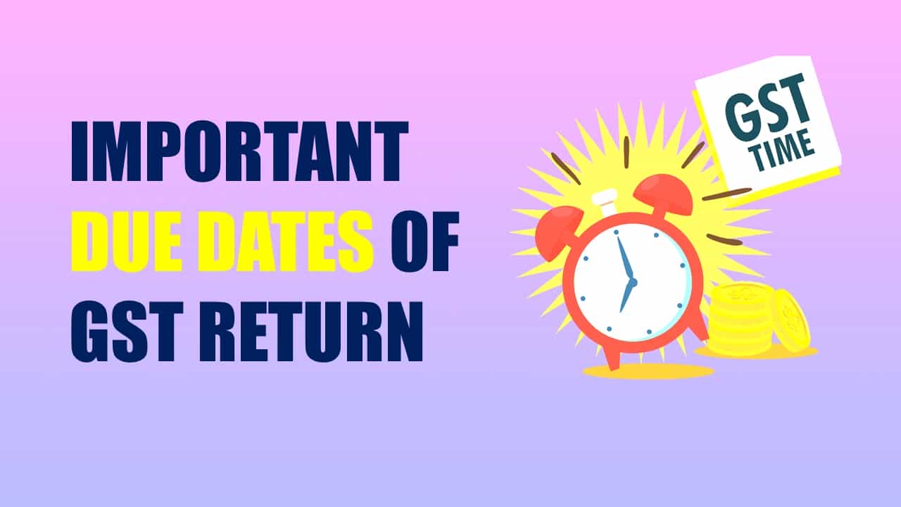 GST: Know three Important Due Dates of Today