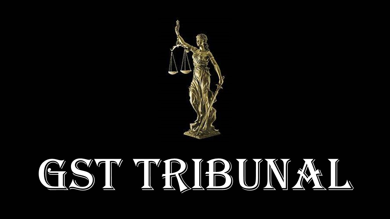 GST Tribunal blueprint likely to be approved by GST Council this month