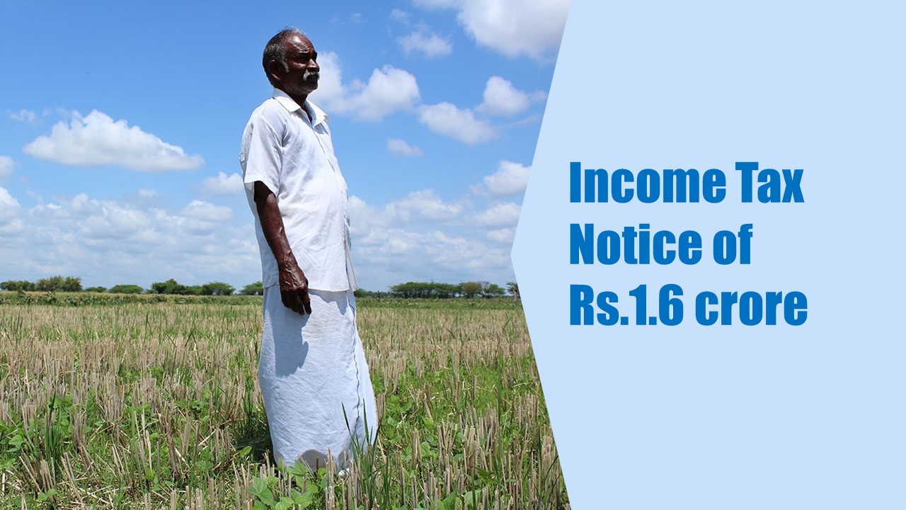 50 Year Old Farmer fighting for 15 months over Income Tax Notice of Rs.1.6 crore