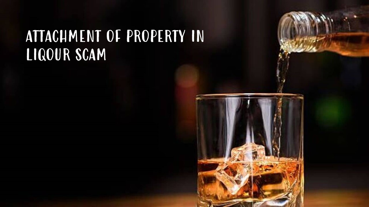 ED provisionally attached immovable assets worth Rs.52.24 Crore in Liquor Scam
