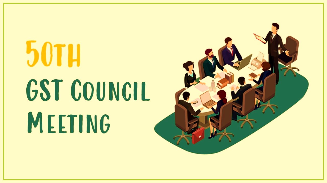 Expectations from 50th GST Council Meeting; Know Details