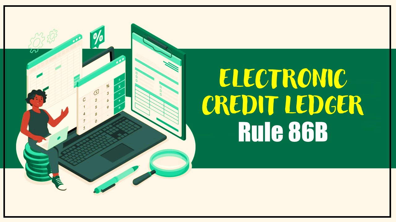 GST Portal Update: GSTN introduced New Tab for Rule 86B w.r.t. Electronic Credit Ledger