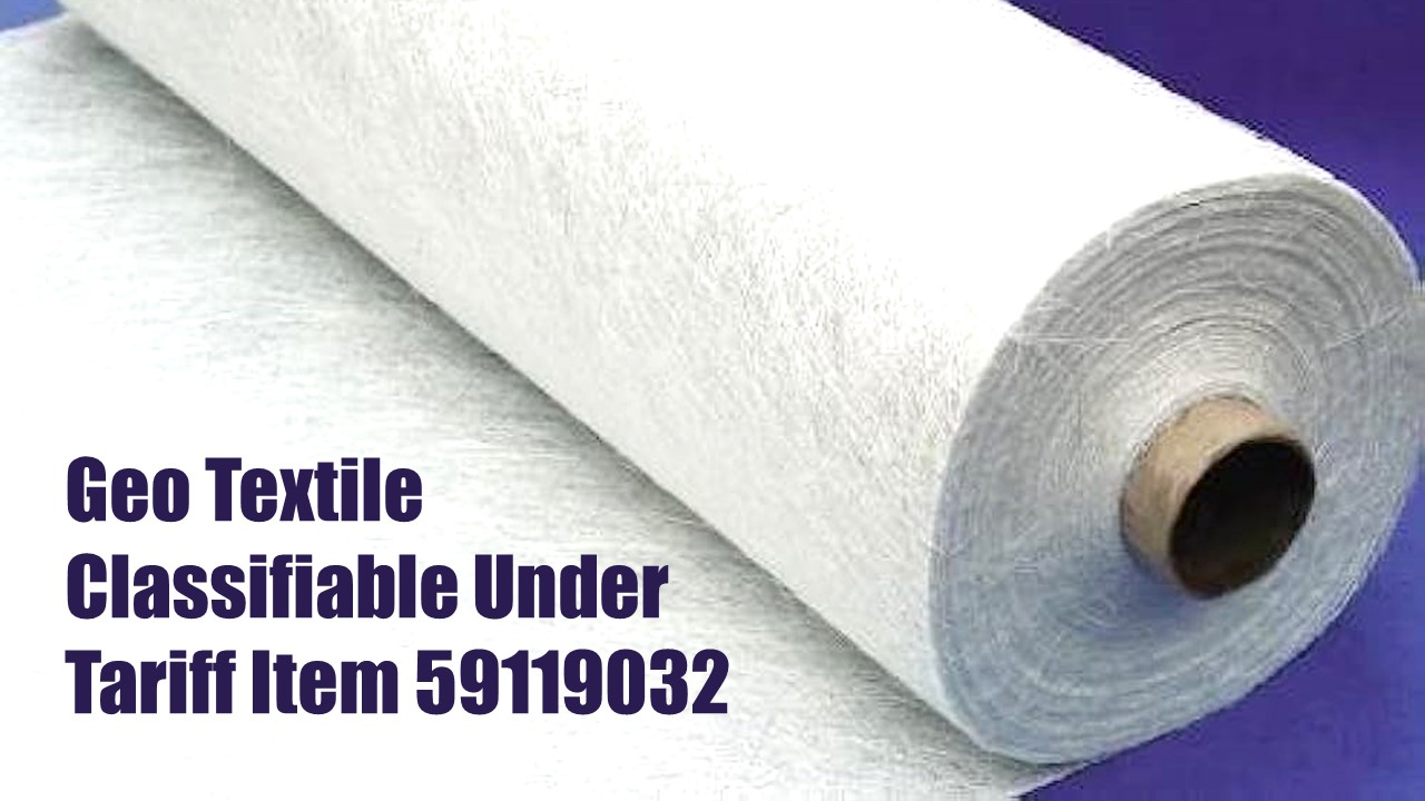 Geo Textile manufactured out of high-end polyester yam classifiable under Tariff Item 59119032: AAR