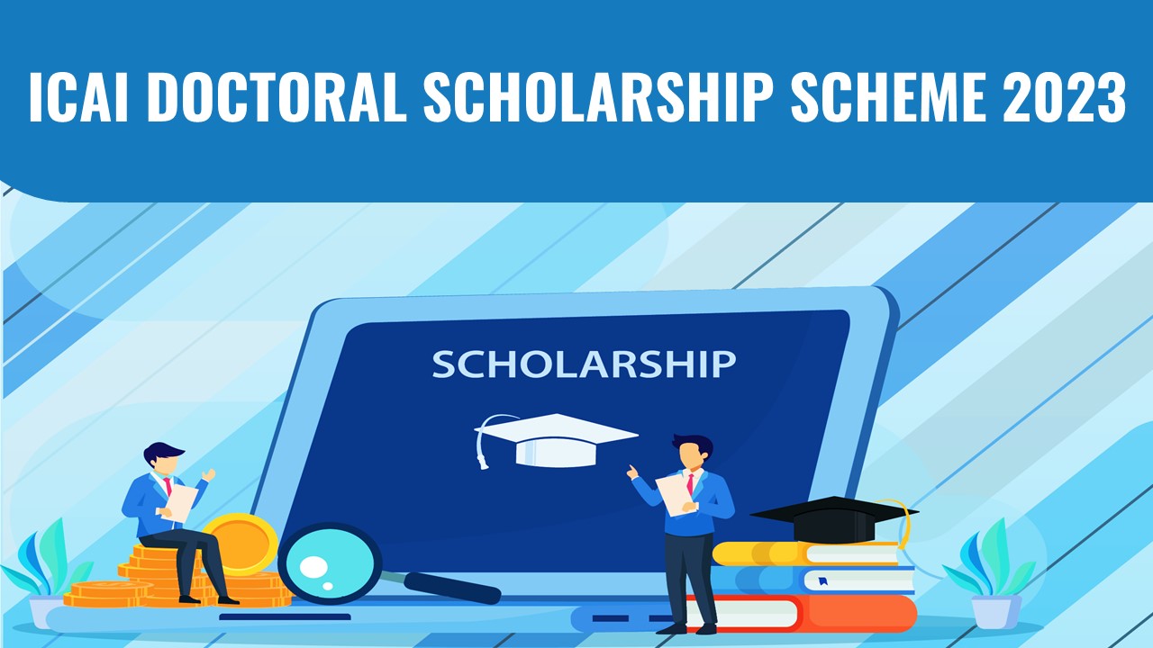 ICAI Notifies Doctoral Scholarship Scheme 2023