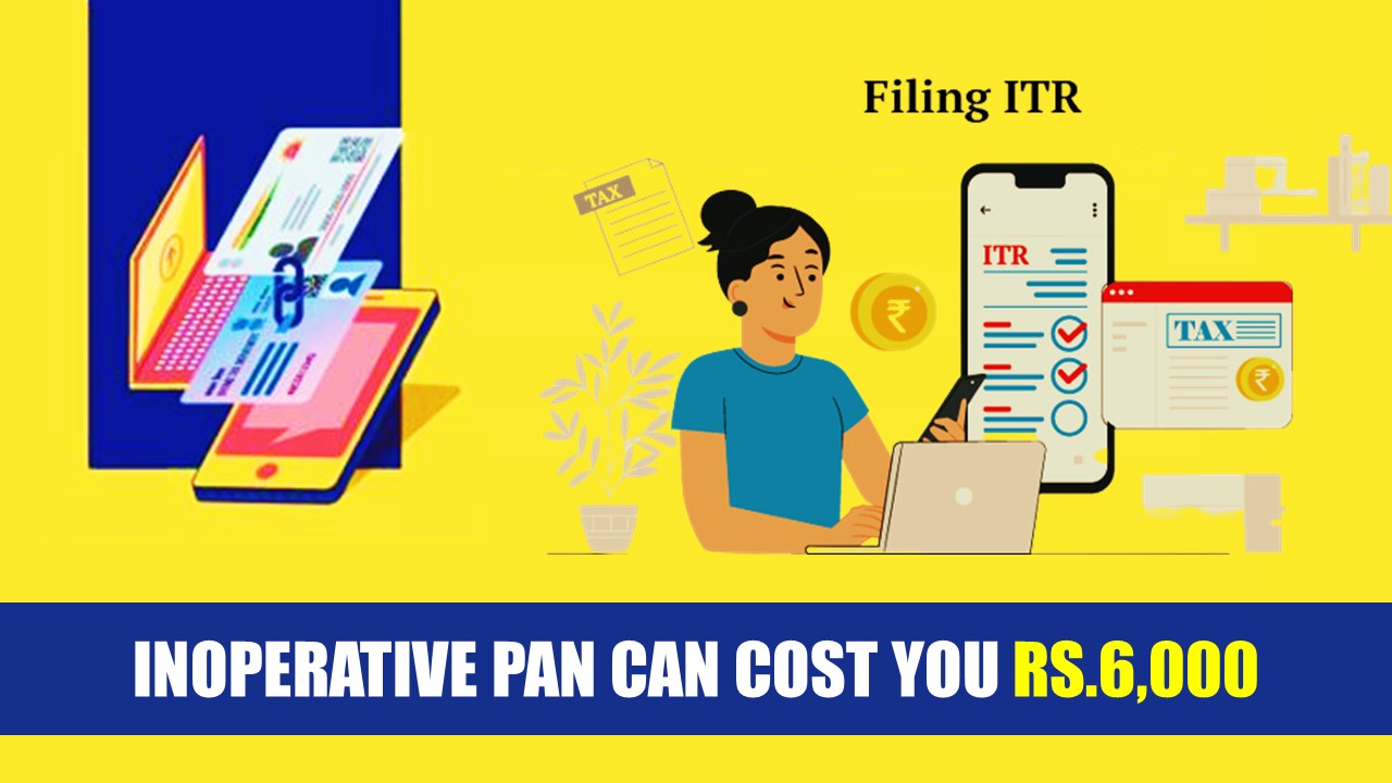 ITR: Missed PAN-Aadhaar linking deadline?; Inoperative PAN can cost you Rs.6,000