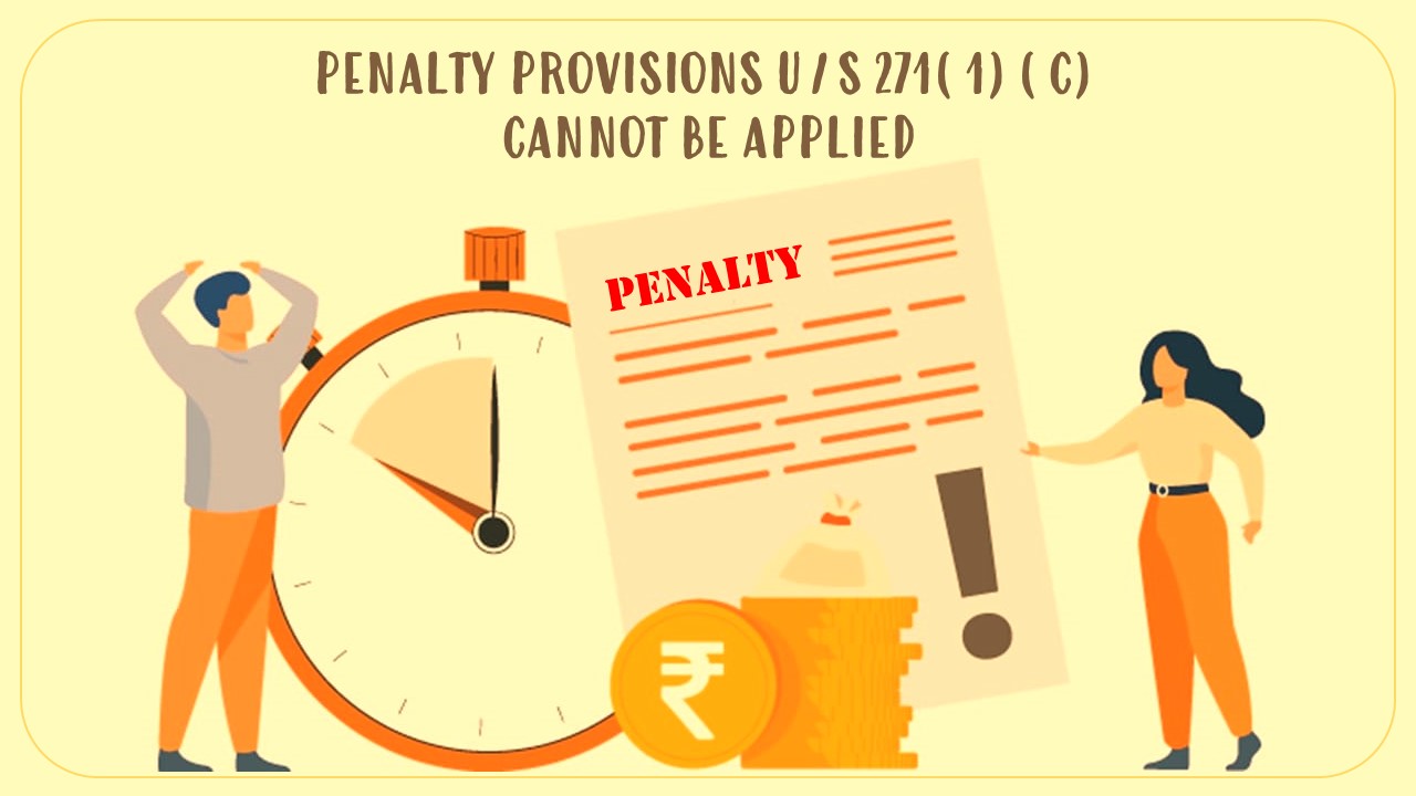 Penalty provisions u/s 271(1)(c) cannot be applied when quantum addition are made by applying peak credit theory