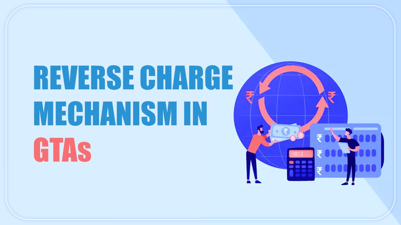 CBIC notifies major change in RCM Notification; Know the Change