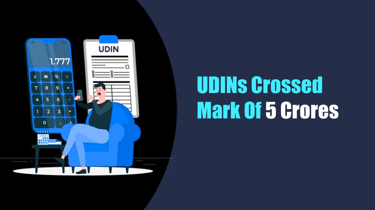 Breaking: UDINs crossed mark of 5 Crores
