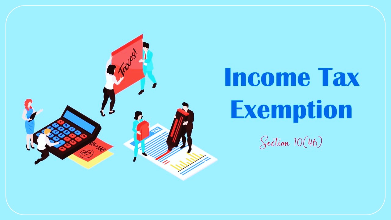 CBDT notifies District Mineral Foundation Trust for Income Tax Exemption under section 10(46) of IT Act