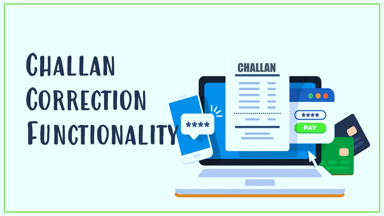 IT Department notifies new feature Challan Correction Functionality for Flexible Tax Payment Changes