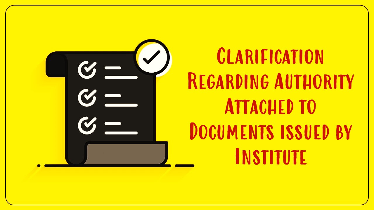 ICAI notifies Amendment to the Clarification Regarding Authority Attached to Documents issued by Institute
