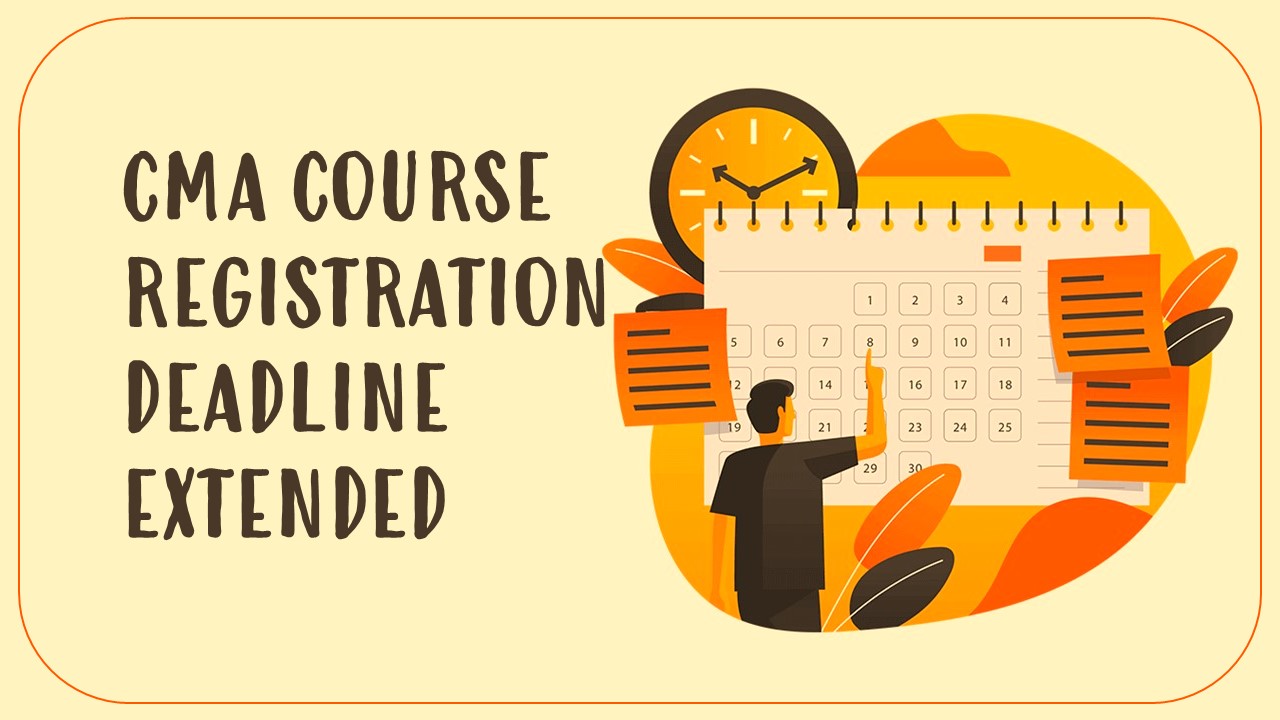 ICMAI extends registration date for CMA Foundation, Intermediate and Final Course