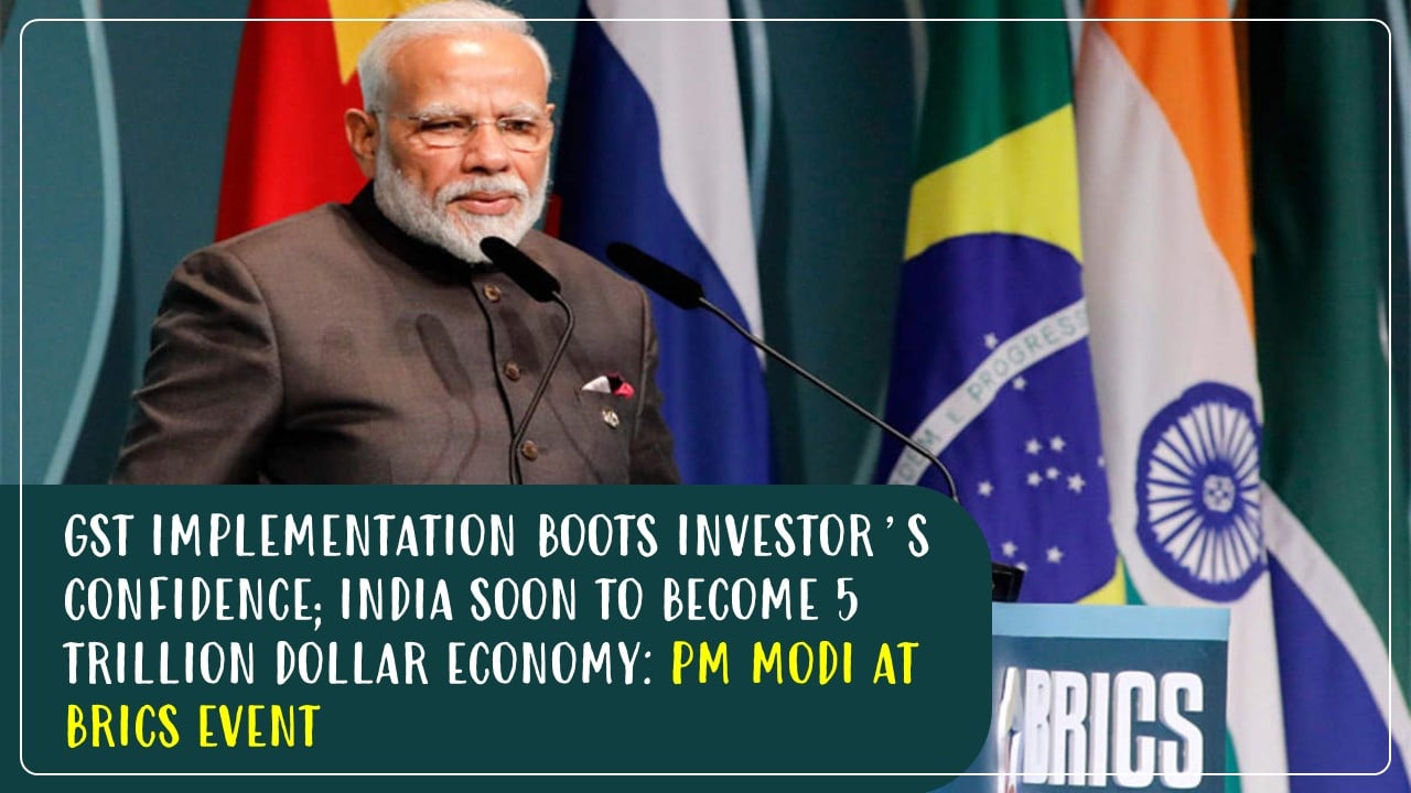 GST Implementation boots Investor's confidence; India Soon to Become 5 Trillion Dollar Economy: PM Modi at BRICS Event