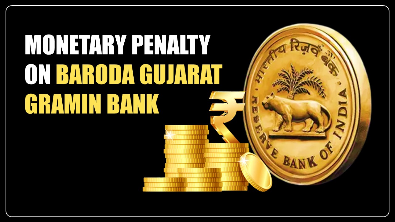 RBI imposed Monetary Penalty on Baroda Gujarat Gramin Bank