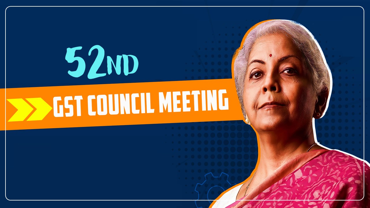 52nd GST Council to be held on 7th October, 2023