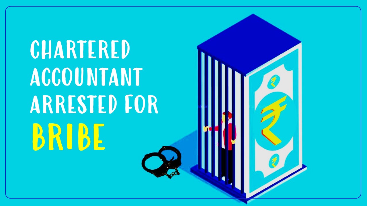 CBI arrests a Chartered Accountant for accepting Bribe of Rs.50000