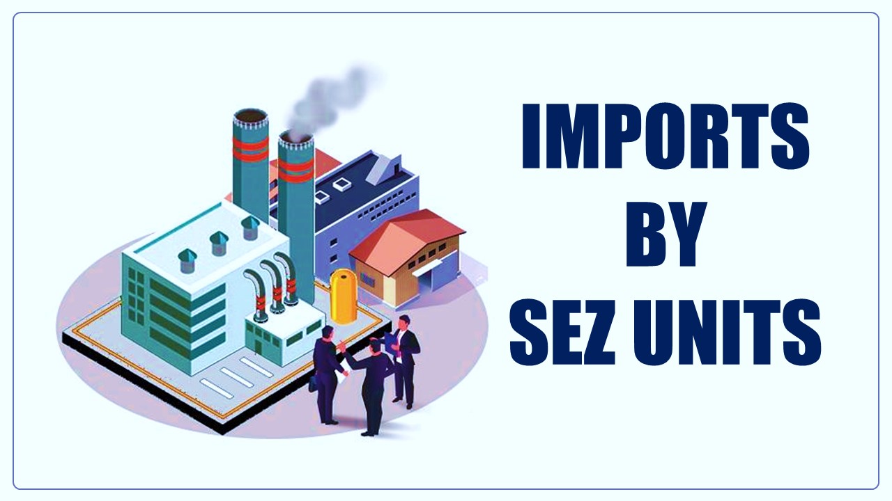 DGFT issued Clarification on applicability of QR on imports by SEZ units