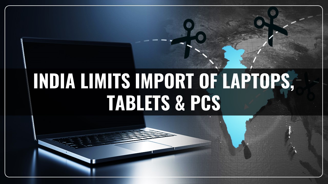 Relief to Global Manufactures: Govt likely to defer Import Curbs on Laptop and Tablets