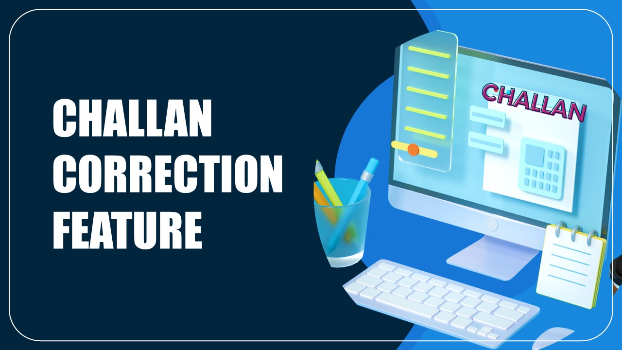 IT Department introduces user friendly Challan Correction feature for ITR
