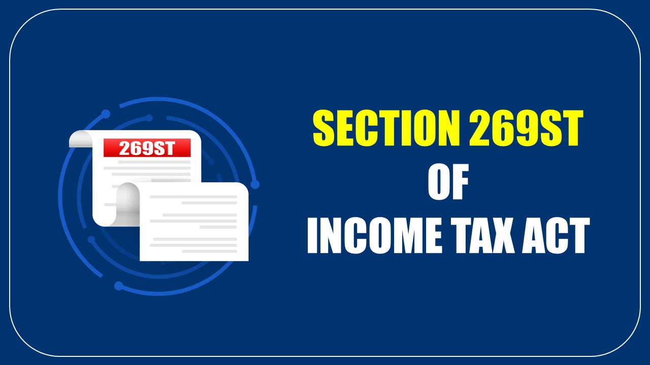 Case Studies on Section 269ST of Income Tax