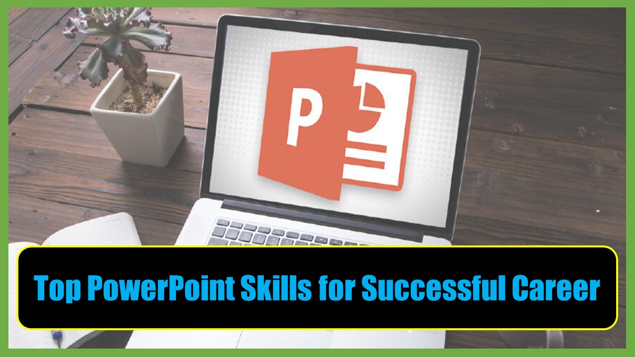 Get High-Salary Jobs with these PowerPoint Skills: Know Top PowerPoint Skills that Top Companies Want in Employees