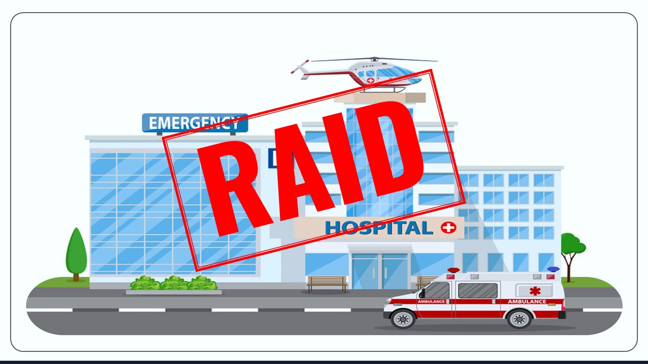 Income Tax department raids Noida/Delhi based Hospital Group