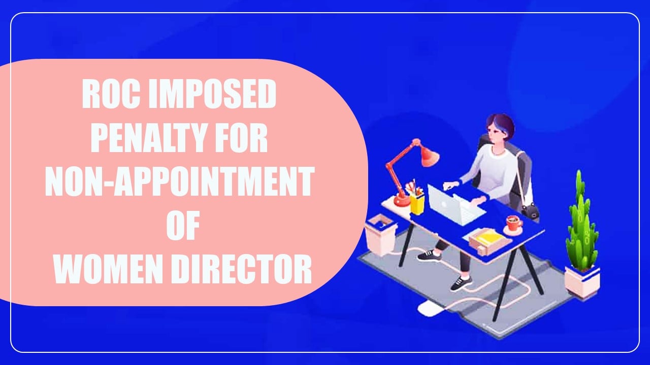 ROC Slaps penalty of Rs. 4.85 Lakhs on Non-Appointment of Women Director