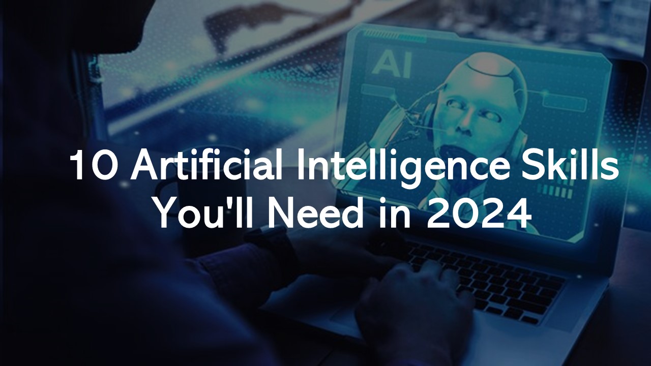 ChatGPT Course: 10 Artificial Intelligence (AI) Skills You'll Need in 2024 to Get Your Ideal Job