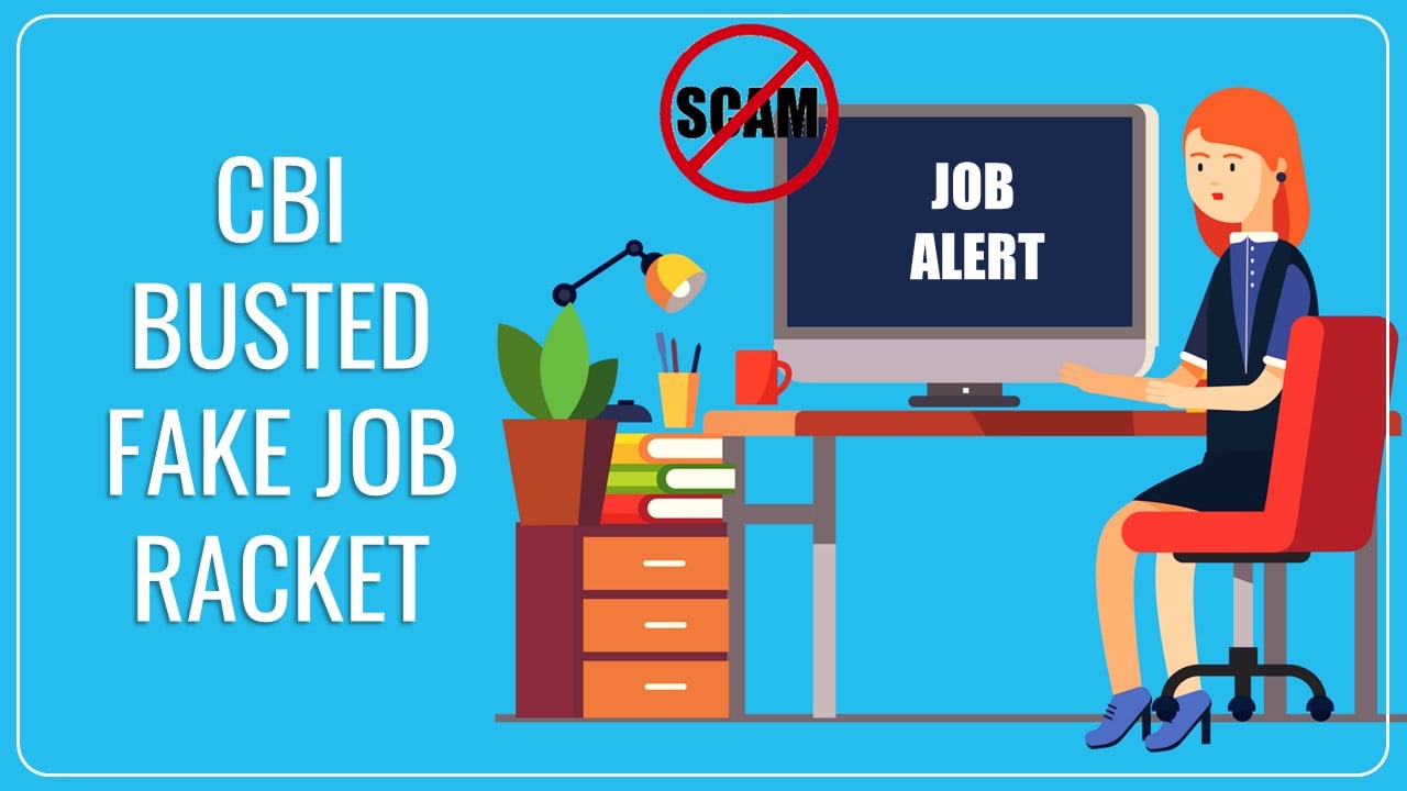 CBI busted Major Inter-state illegal and Fake Job Racket; 3 Arrested