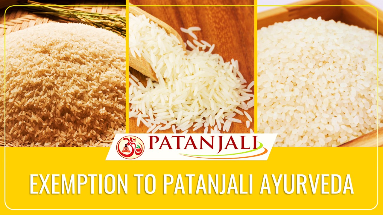 DGFT grants One-Time Exemption to Patanjali Ayurveda from Prohibition for export of Non-Basmati White Rice
