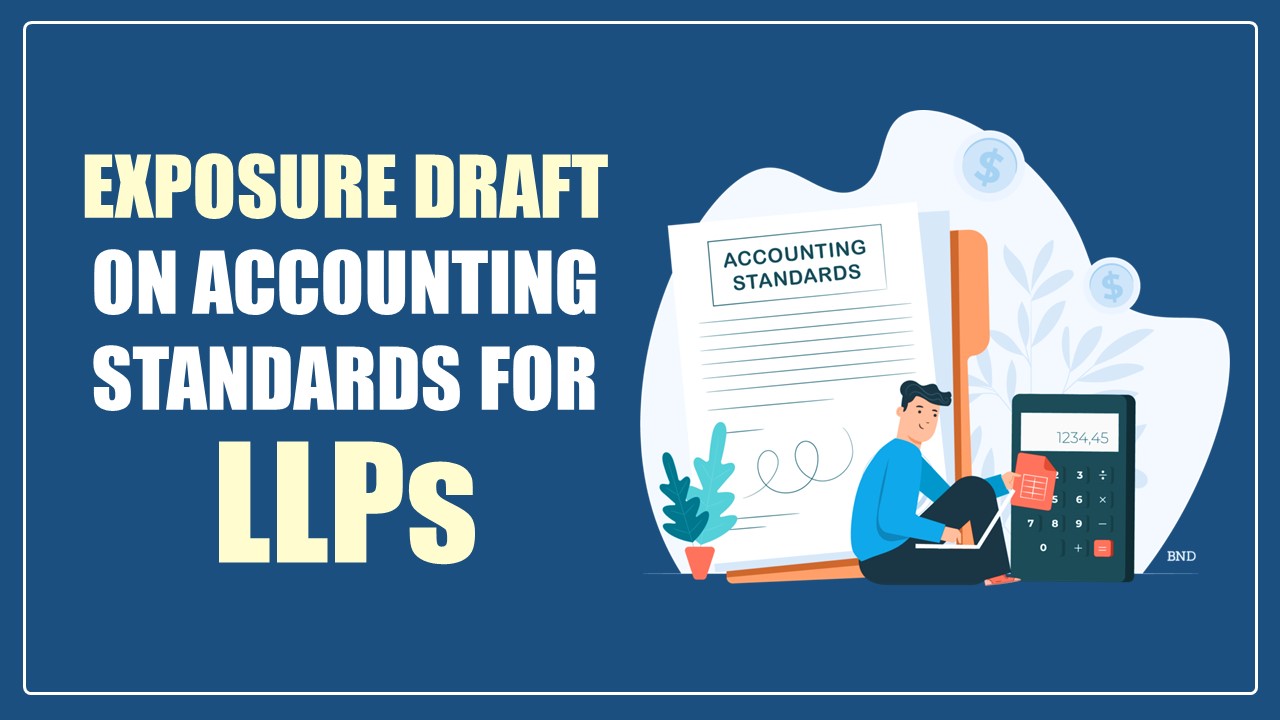 ICAI issues Exposure Draft on Accounting Standards for Limited Liability Partnerships